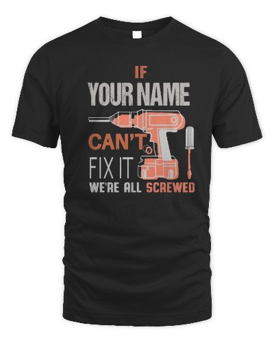 If  Can't Fix It personalized t-shirt