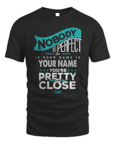 Nobody's Perfect personalized t-shirt