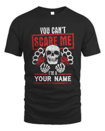 You Can't Scare Me personalized t-shirt