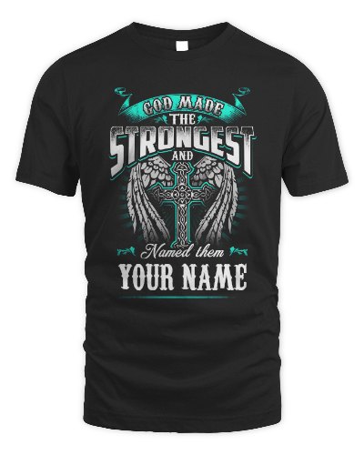 God Made the Strongest personalized t-shirt